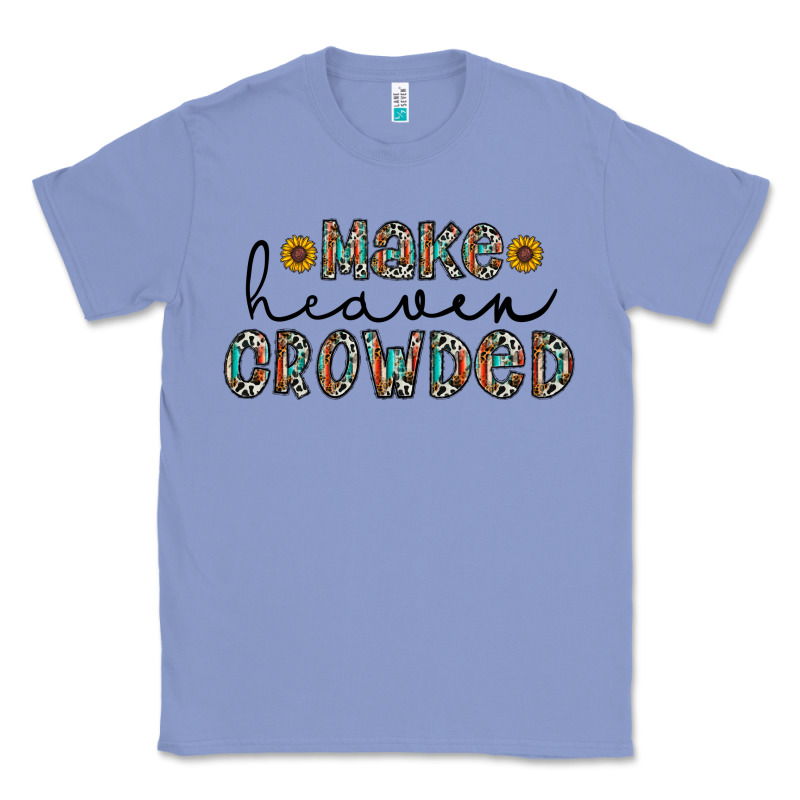 Make Heaven Crowded Classic Tee by CowhideDigitalArt | Teevron