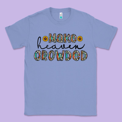 Make Heaven Crowded Classic Tee Designed By Cowhidedigitalart