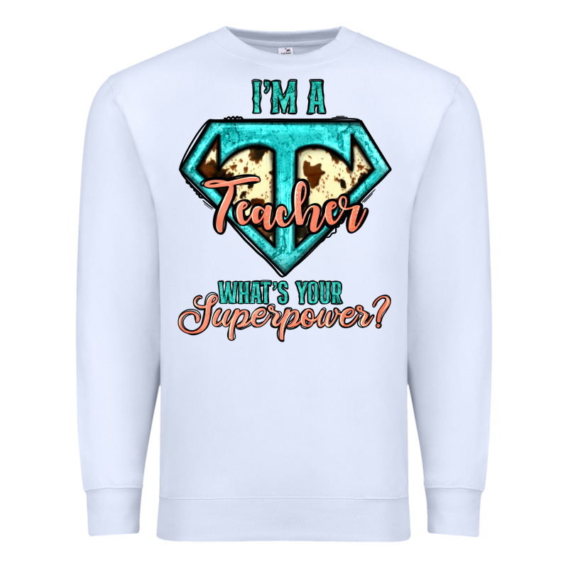 I'm A Teacher What's Your Superpower Cowhide Premium Sweatshirt by Jasminsmagicworld | Teevron
