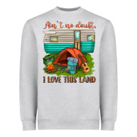 Ain T No Doubt I Love This Land Heavyweight Sweatshirt | Teevron
