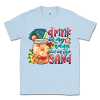 Dusty Blue drink in my hand toes in the sand Classic Tee - HRA Design Shop