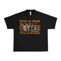 Black first we drink then we do things Urban Heavy Tee - BarkalooDesign