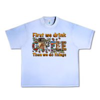 Grape Ice first we drink then we do things Urban Heavy Tee - BarkalooDesign