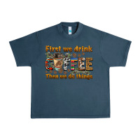 Midnight Navy first we drink then we do things Urban Heavy Tee - BarkalooDesign