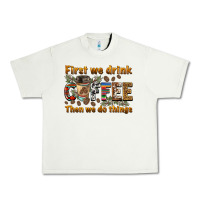 Pistachio first we drink then we do things Urban Heavy Tee - BarkalooDesign