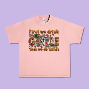 First We Drink Then We Do Things Urban Heavy Tee Designed By Barkaloodesign