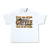 White first we drink then we do things Urban Heavy Tee - BarkalooDesign