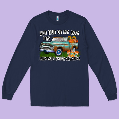 Get Out Of My Way It's Pumpkin Spice Season Long Sleeve Tee Designed By Cowhidedigitalart