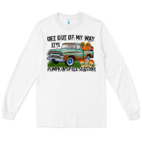 White Get Out Of My Way It's Pumpkin Spice Season Long Sleeve Tee - CowhideDigitalArt