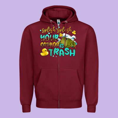 Splish Splash Your Opinion Is Trash Zipper Hoodie Designed By Adodesignshop