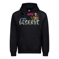 Have The Day You Deserve Urban Hoodie | Teevron