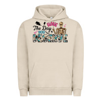 Pigment French Oak have the day you deserve Urban Hoodie - Artiststas