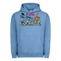 Pigment Pebble Blue have the day you deserve Urban Hoodie - Artiststas