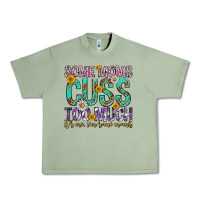 Oil Green some moms cuss too much mothers day Urban Heavy Tee - texasbilliewilder