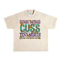 Sandshell some moms cuss too much mothers day Urban Heavy Tee - texasbilliewilder