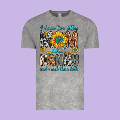 I Have Two Titles Mom And Nanny And I Rock Them Bo Vintage Tee Designed By Zillion Design Studio