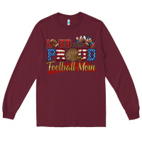 Burgundy loud and proud football mom Long Sleeve Tee - HRA Design Shop