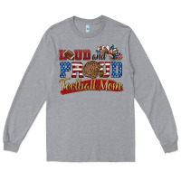 Heather Grey loud and proud football mom Long Sleeve Tee - HRA Design Shop