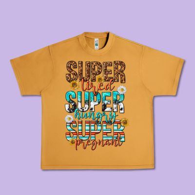 Super Tired Super Hungry Super Pregnant Urban Heavy Tee Designed By Texasbilliewilder