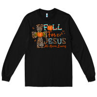 Black fall for jesus he never leaves Long Sleeve Tee - CowhideDigitalArt
