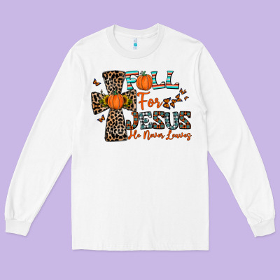 Fall For Jesus He Never Leaves Long Sleeve Tee Designed By Cowhidedigitalart