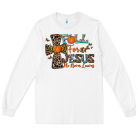 White fall for jesus he never leaves Long Sleeve Tee - CowhideDigitalArt