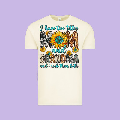 I Have Two Titles Mom And Grandma And I Rock Them Vintage Tee Designed By Zillion Design Studio