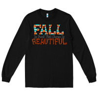 Black fall is proof that change is beautiful Long Sleeve Tee - CowhideDigitalArt