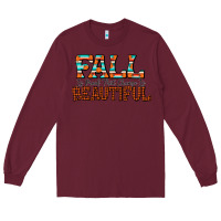 Burgundy fall is proof that change is beautiful Long Sleeve Tee - CowhideDigitalArt
