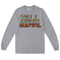 Heather Grey fall is proof that change is beautiful Long Sleeve Tee - CowhideDigitalArt