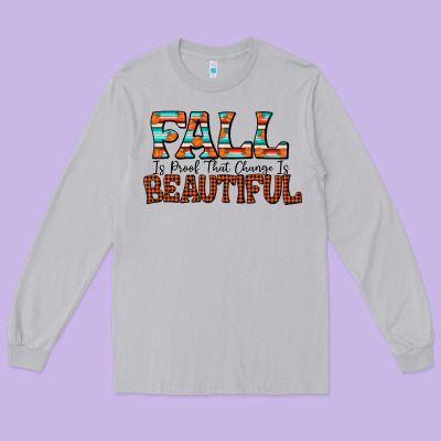 Fall Is Proof That Change Is Beautiful Long Sleeve Tee Designed By Cowhidedigitalart