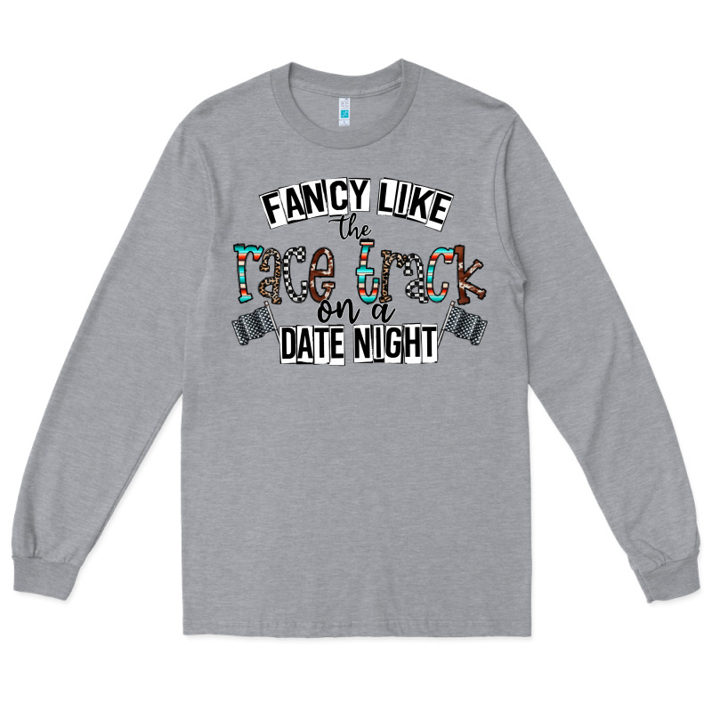 Fancy Like The Race Track On A Date Night Long Sleeve Tee by CowhideDigitalArt | Teevron