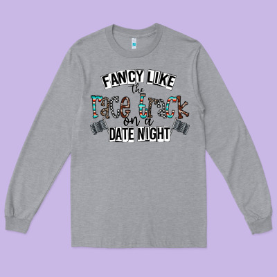 Fancy Like The Race Track On A Date Night Long Sleeve Tee Designed By Cowhidedigitalart