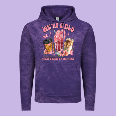 Were Girls Of Course We Need Three Drinks At All T Vintage Hoodie Designed By Jahusdesignshop