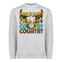 Born And Raised Country Western Heavyweight Sweatshirt | Teevron