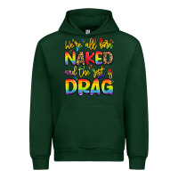 Forest Green we're all naked and the rest is drag Urban Hoodie - Artiststas