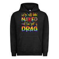 Pigment Black we're all naked and the rest is drag Urban Hoodie - Artiststas