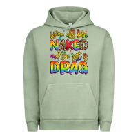Pigment Oil Green we're all naked and the rest is drag Urban Hoodie - Artiststas