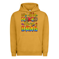 Pigment Peanut Butter we're all naked and the rest is drag Urban Hoodie - Artiststas