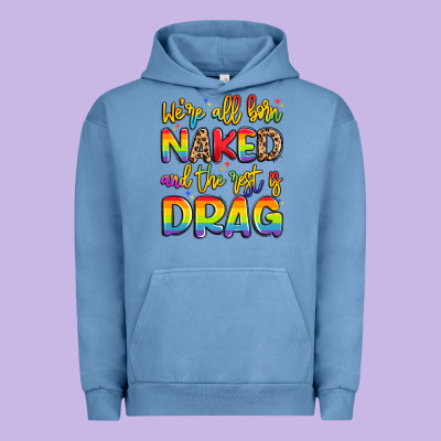 We're All Naked And The Rest Is Drag Urban Hoodie Designed By Artiststas