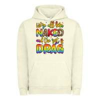 Pigment Pistachio we're all naked and the rest is drag Urban Hoodie - Artiststas