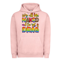 Pigment Salmon we're all naked and the rest is drag Urban Hoodie - Artiststas