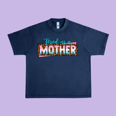 Tired As A Mother Urban Heavy Tee Designed By Texasbilliewilder