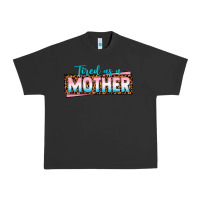 Pigment Black tired as a mother Urban Heavy Tee - texasbilliewilder
