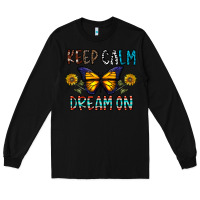 Black keep calm dream on Long Sleeve Tee - CowhideDigitalArt
