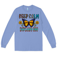 Colony Blue keep calm dream on Long Sleeve Tee - CowhideDigitalArt