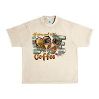 Sandshell all you need is love coffee Urban Heavy Tee - BarkalooDesign
