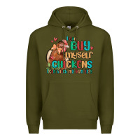 Army Green i can buy myself chickens i can hatch my own eggs Premium Hoodie - MaliasSmallBusiness