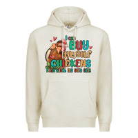 Oatmeal Heather i can buy myself chickens i can hatch my own eggs Premium Hoodie - MaliasSmallBusiness
