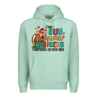 Seafoam i can buy myself chickens i can hatch my own eggs Premium Hoodie - MaliasSmallBusiness